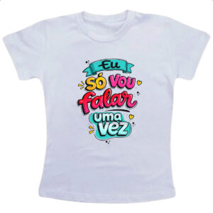 Camiseta Infanto Juvenil Frases de mae vou falar so uma vez
