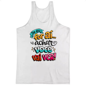 Camiseta Regata Frases de mae se eu for ai e achar