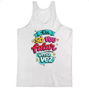 Camiseta Regata Frases de mae vou falar so uma vez