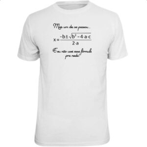 Camiseta Unissex Mais um dia que nao usei a formula