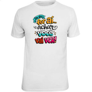 Camiseta Unissex Frases de mae se eu for ai e achar