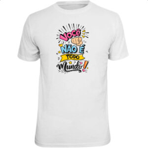 Camiseta Unissex Frases de mae voce nao e todo mundo