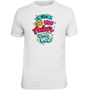 Camiseta Unissex Frases de mae vou falar so uma vez