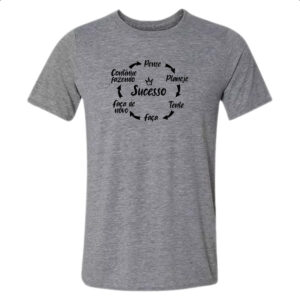 Camiseta Cinza Pense Idealize Tente Sucesso
