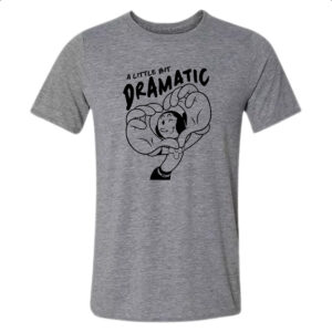 Camiseta Cinza A little bit dramatic Olivia