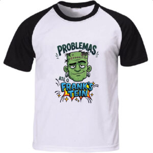 Camiseta Raglan Problemas ate o Franks Tein